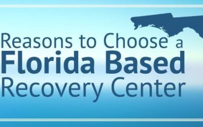 5 Reasons to Choose a Florida Based Recovery Center