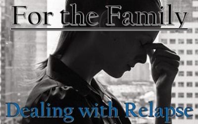 For the Family: Dealing with Relapse