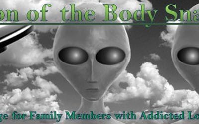 Invasion of the Body Snatchers: A Message for Family Members with Addicted Loved Ones