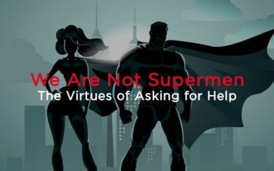 We Are Not Supermen: The Virtues of Asking for Help