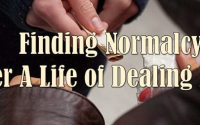 Finding Normalcy After A Life of Dealing Drugs