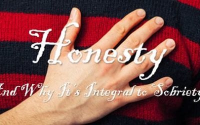 Honesty (And Why It’s Integral to Sobriety)