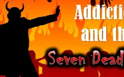 Addiction and the Seven Deadly Sins