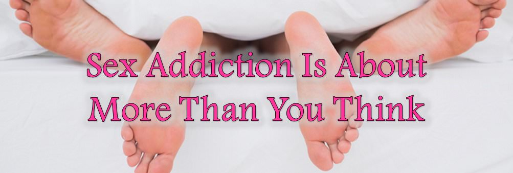 Sex Addiction Is About More Than You Think Amethyst Recovery Center 4831