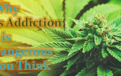 Why Cannabis Addiction is More Dangerous Than You Think