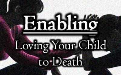 Enabling: Loving Your Child to Death