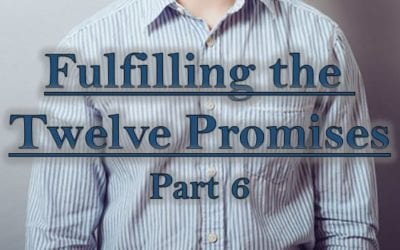 Fulfilling the Twelve Promises: Part 6