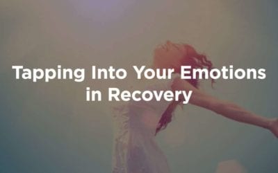 Tapping Into Your Emotions In Addiction Recovery