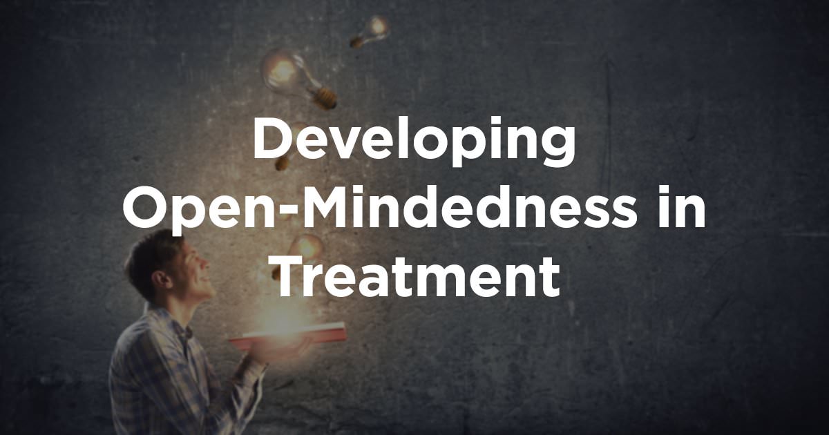 open-mindedness-developing-open-mindedness-in-addiction-treatment