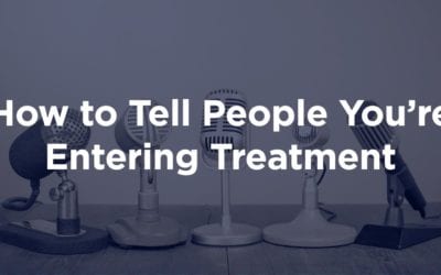 How to Tell People You’re Entering Drug Treatment