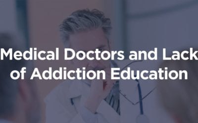 Medical Doctors and Lack of Addiction Education