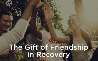 The Gift of Friendship in Recovery