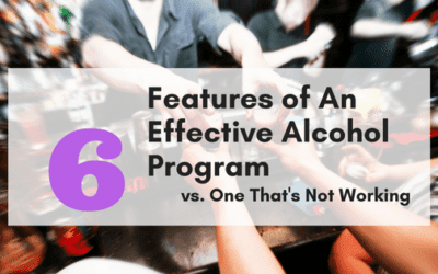 6 Features of An Effective Alcohol Program vs. One That's Not Working