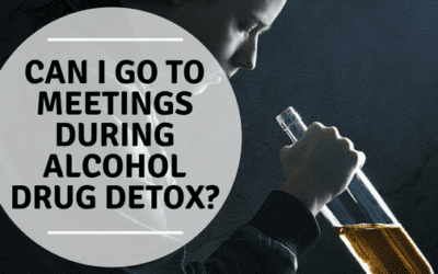 Can I Go to Meetings During Alcohol Drug Detox?