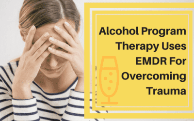 Alcohol Program Therapy Uses EMDR For Overcoming Trauma