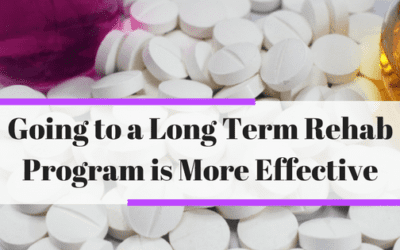 Going to a Long Term Rehab Program is More Effective