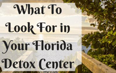 What To Look For in Your Florida Detox Center