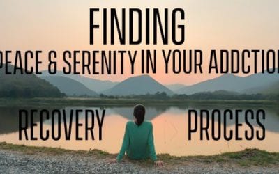 Finding Peace and Serenity in Your Addiction Recovery Process