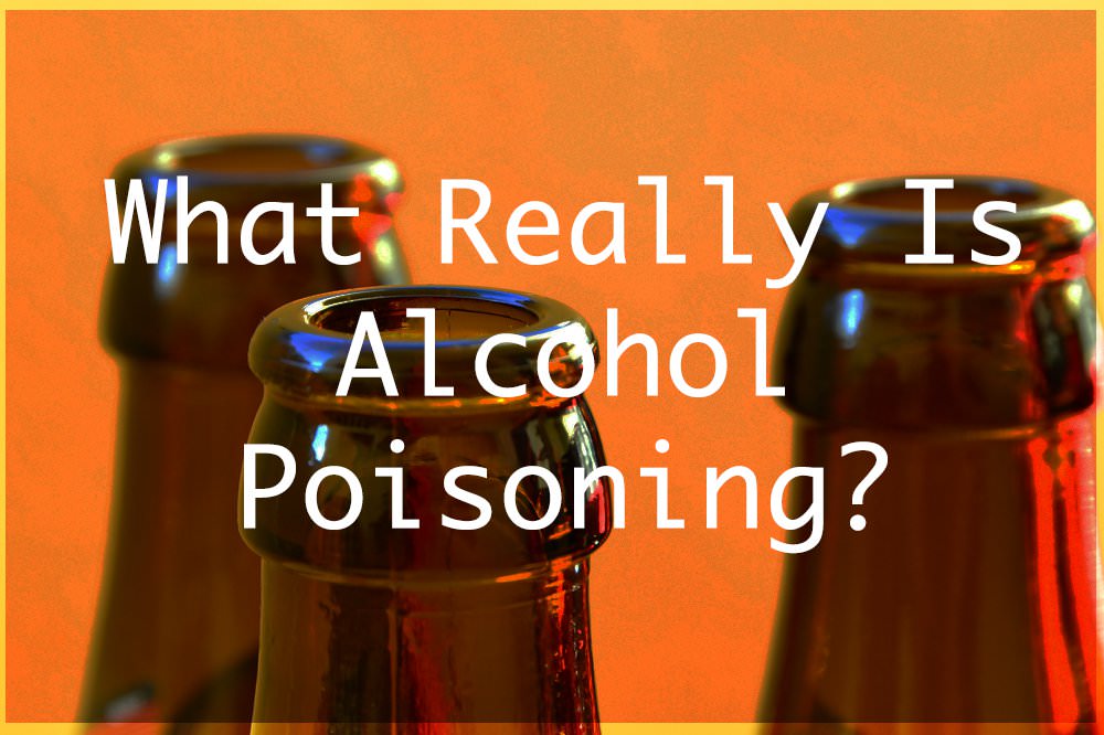 What Really Is Alcohol Poisoning? | Amethyst Recovery Center