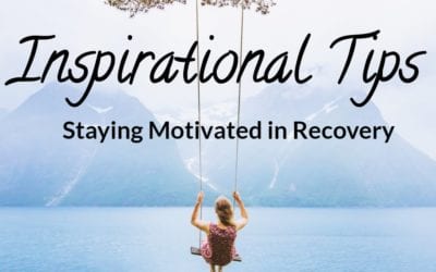 Inspirational Tips for Staying Motivated in Recovery