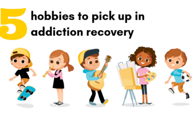 5 Hobbies to Pick Up in Addiction Recovery