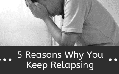 5 Reasons Why You Keep Relapsing