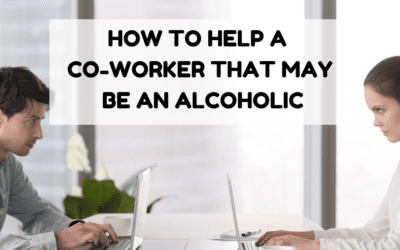 How to Help a Co-worker That May Be an Alcoholic