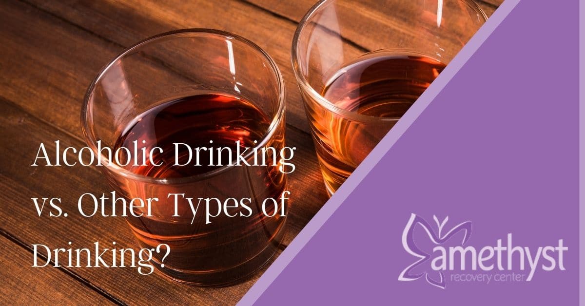 Alcoholic Drinking vs Other Types of Drinking? |Types of Drinking